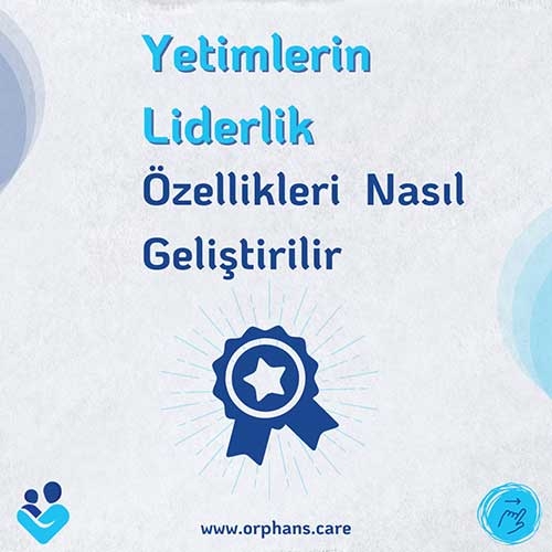 Yetimlerin Liderlik Niteliklerinin Güçlendirilmesi